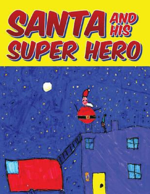 Santa and his Super Hero by Nathan McTaggart, Keven McTaggart, Shinkewski Sarah