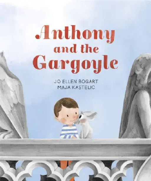 Anthony and the Gargoyle by Jo Ellen Bogart