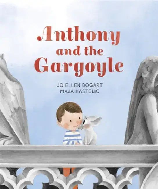 Anthony and the Gargoyle by Jo Ellen Bogart
