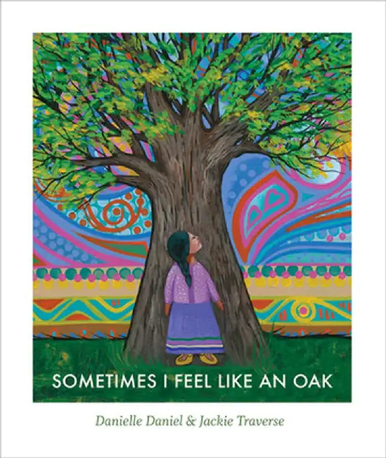 Sometimes I Feel Like an Oak by Danielle Daniel