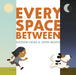 Every Space Between by Naseem Hrab, John Martz