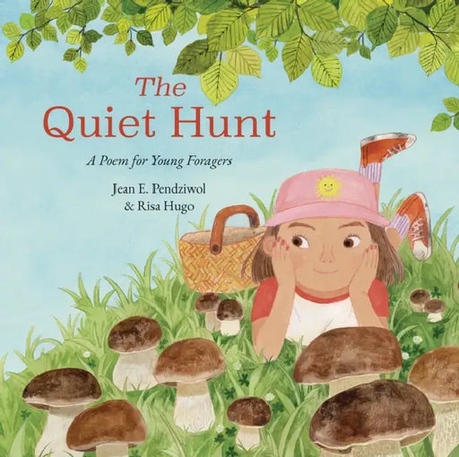 The Quiet Hunt: A Poem for Young Foragers by Jean E. Pendziwol, Risa Hugo