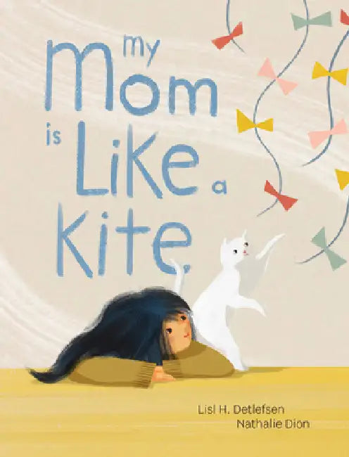 My Mom Is Like a Kite by Lisl H. Detlefsen, Nathalie Dion