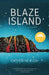 Blaze Island by Catherine Bush