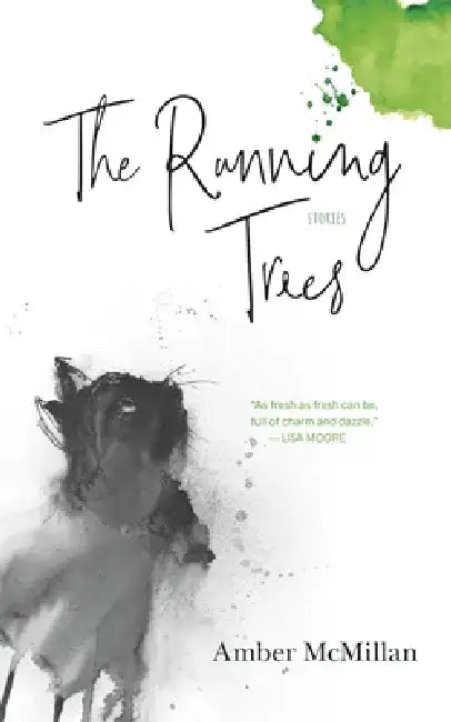 The Running Trees: Stories by Amber McMillan