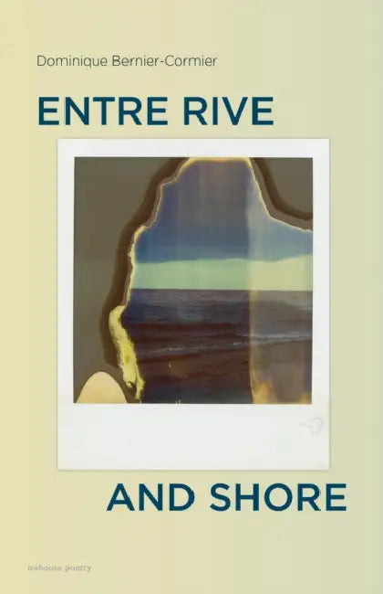 Entre Rive and Shore by Dominique Bernier-Cormier