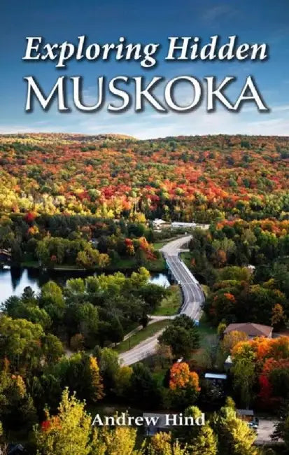 Exploring Hidden Muskoka by Andrew Hind