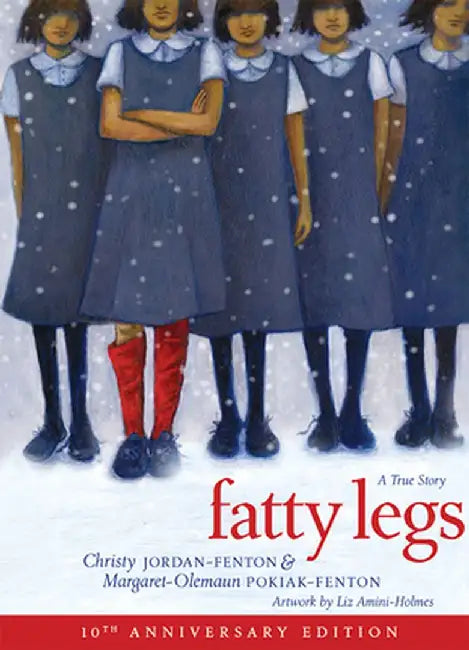 Fatty Legs (10th Anniversary Edition) by Margaret Pokiak-Fenton