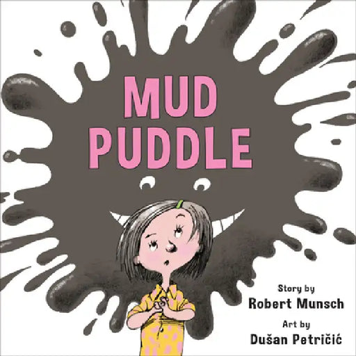 Mud Puddle (Annikin Miniature Edition) by Robert Munsch, Dusan Petricic