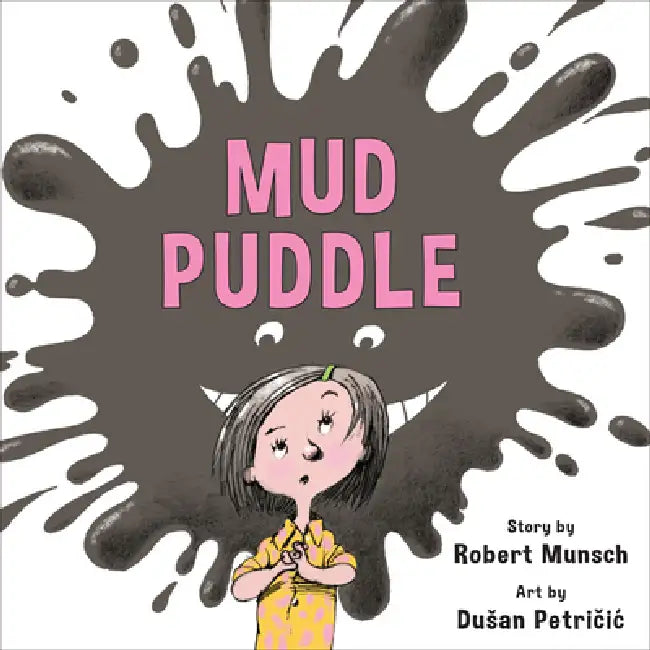 Mud Puddle (Annikin Miniature Edition) by Robert Munsch, Dusan Petricic