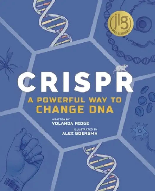 Crispr: A Powerful Way to Change DNA by Yolanda Ridge