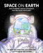 Space on Earth: How Thinking Like an Astronaut Can Help Save the Planet by Dave Williams
