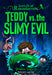 Teddy vs. the Slimy Evil by Braden Hallett