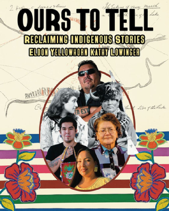 Ours to Tell: Reclaiming Indigenous Stories by Eldon Yellowhorn