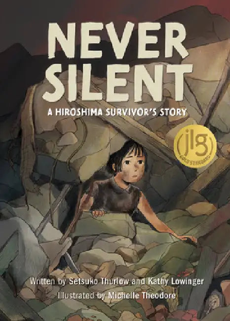 Never Silent: A Hiroshima Survivor's Story by Setsuko Thurlow