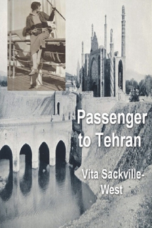 Passenger to Teheran by Vita Sackville-West