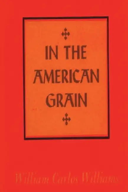 In the American Grain by William Carlos Williams