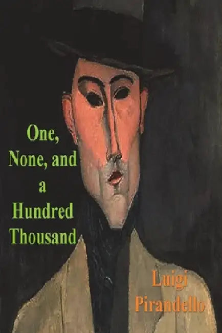 One, None and a Hundred Thousand by Luigi Pirandello