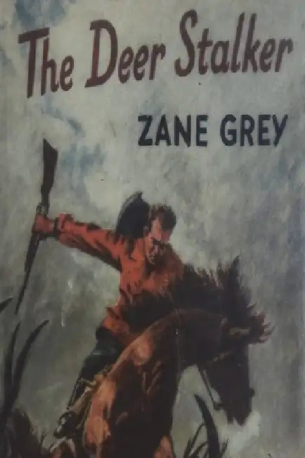 The Deer Stalker by Zane Grey