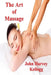 The Art of Massage: A Practical Manual for the Nurse, the Student and the Practitioner by John Harvey Kellogg