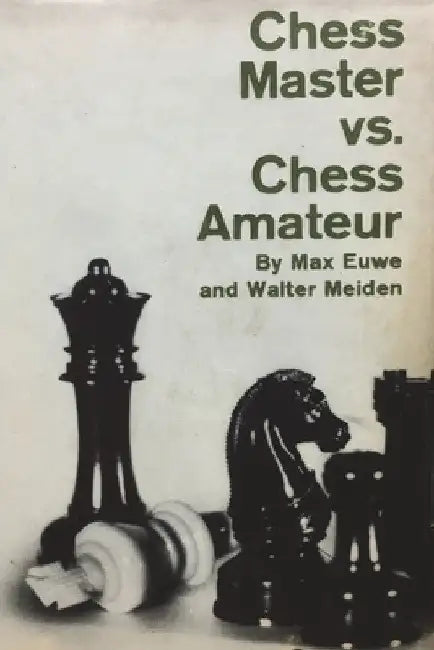 Chess Master vs. Chess Amateur by Max Euwe