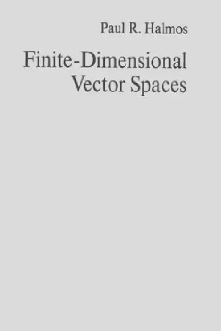 Finite-Dimensional Vector Spaces by Paul R. Halmos