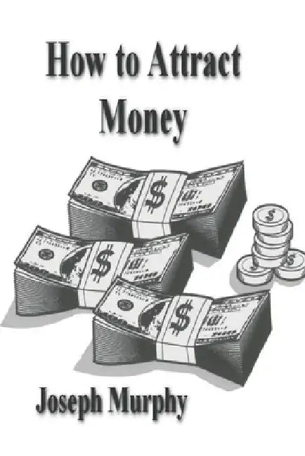 How To Attract Money by Joseph Murphy