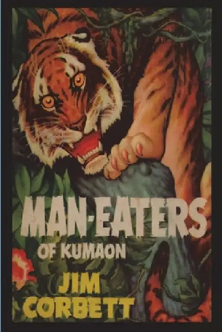 Man-Eaters of Kumaon by Jim Corbett