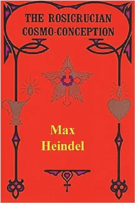 The Rosicrucian Cosmo Conception by Heindel, Max