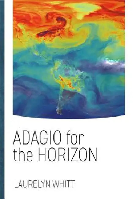 Adagio for the Horizon by Laurelyn Whitt