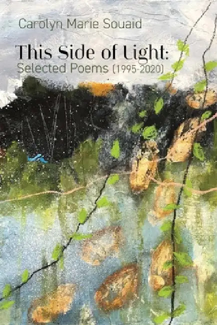 This Side of Light: Selected Poems (1995-2020) by Carolyn Marie Souaid