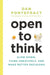 Open to Think: Slow Down, Think Creatively and Make Better Decisions by Dan Pontefract