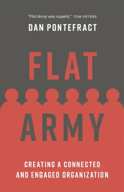 Flat Army: Creating a Connected and Engaged Organization by Dan Pontefract
