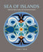 Sea of Islands: Exploring Objects, Stories and Memories from Oceania by Carol E. Mayer
