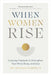 When Women Rise by Dr. Michele Kambolis