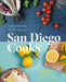 San Diego Cooks: Recipes from the Region's Favorite Eateries, Bakeries, and Bars