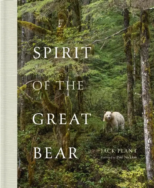 Spirit of the Great Bear by Jack Plant, Paul Nicklen