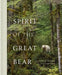 Spirit of the Great Bear by Jack Plant, Paul Nicklen