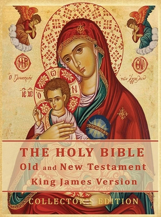 The Holy Bible: Old and New Testament Authorized King James Version: Collector's Edition by Bible King James Version