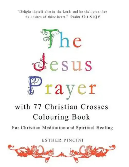 The Jesus Prayer with 77 Christian Crosses Colouring Book: For Christian Meditation and Spiritual Healing by Esther Pincini