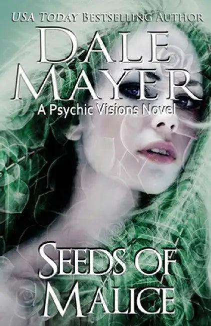 Seeds of Malice: A Psychic Vision Novel by Dale Mayer