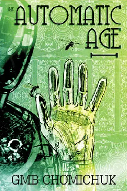 The Automatic Age by Gmb Chomichuk