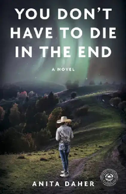 You Don't Have to Die in the End by Anita Daher