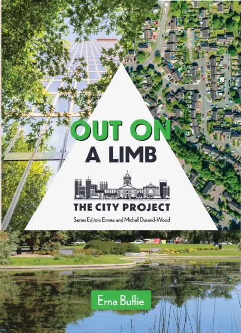 Out on a Limb: Saving the Urban Tree Canopy; The City Project, Book 3 Volume 3 by Erna Buffie