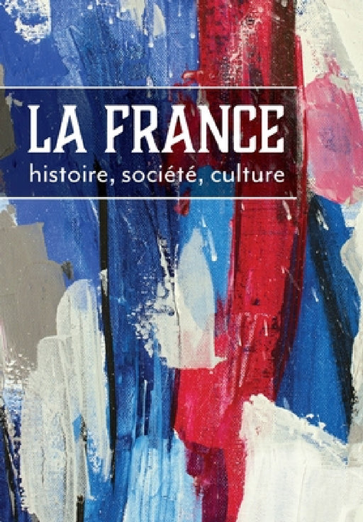 La France: histoire, société, culture by Edward Ousselin