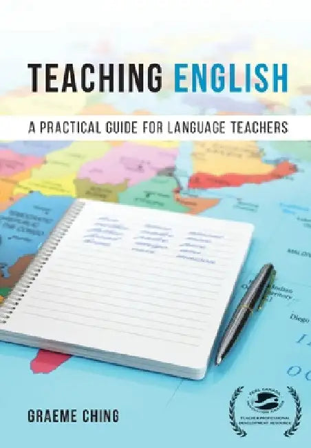 Teaching English: A Practical Guide for Language Teachers by Graeme Ching
