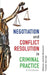 Negotiation and Conflict Resolution in Criminal Practice: A Handbook by Rebecca Bromwich