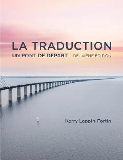 La traduction, deuxième édition: Un pont de depart by Kerry Lappin-Fortin