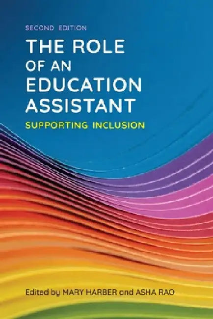 The Role of an Education Assistant, Second Edition: Supporting Inclusion by Mary Harber