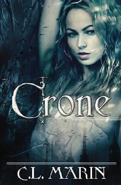 Crone by C. L. Marin